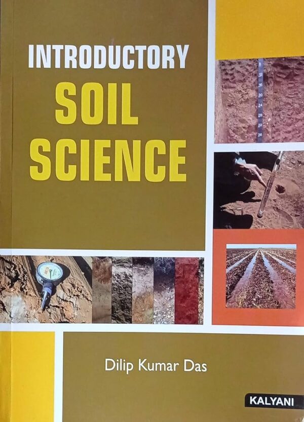 INTRODUCTORY SOIL SCIENCE (KALYANI) (LATEST EDITION) [paperback] DILIP KUMAR DAS [Jan 01, 2021]