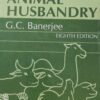 A Textbook of Animal Husbandry by G.C. Banerjee | Comprehensive Guide for Veterinary, Agriculture & Livestock Management Students