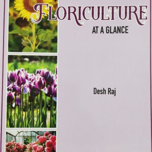 Floriculture at a Glance (6th Edition, 2026) by Desh Raj | Complete Guide to Flower Cultivation, Ornamental Plants & Modern Floriculture Practices