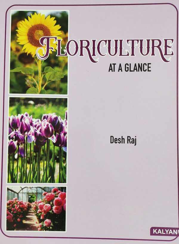Floriculture at a Glance (6th Edition, 2026) by Desh Raj | Complete Guide to Flower Cultivation, Ornamental Plants & Modern Floriculture Practices