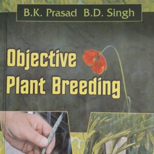Objective Plant Breeding [paperback] B.K. Prasad,B.D. Singh [Jan 01, 2025]