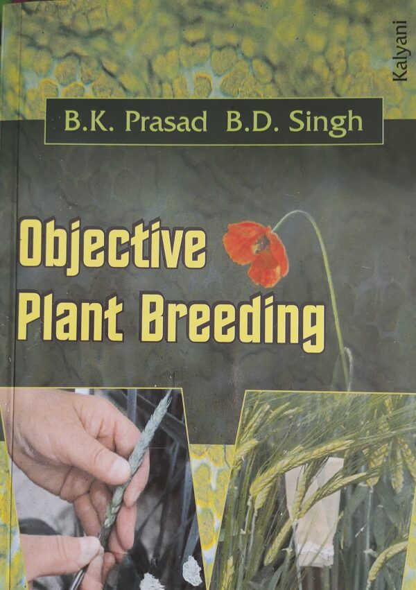 Objective Plant Breeding [paperback] B.K. Prasad,B.D. Singh [Jan 01, 2025]