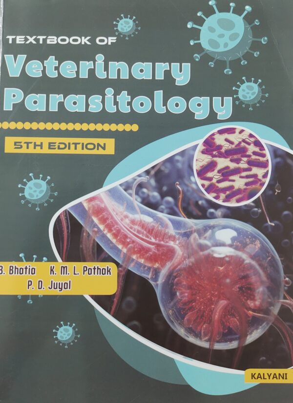 Textbook of Veterinary Parasitology (5th Edition, 2024) | Comprehensive Guide to Animal Parasites, Diagnosis & Control for BVSc and MVSc Students – B.B. Bhatia, K.M.L. Pathak & P.D. Juyal