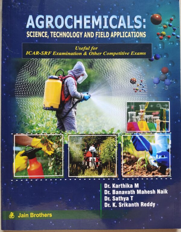 Agrochemicals: Science, Technology & Field Applications (1st Edition, 2026) | Comprehensive Guide for Agriculture Students, Researchers & Professionals