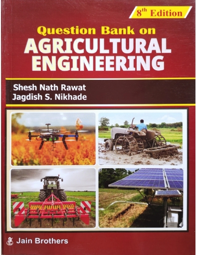 Question Bank on Agricultural Engineering - 8th Edition [paperback] Shesh Nath Rawat, Jagdish S. Nikhade [Jan 01, 2020]