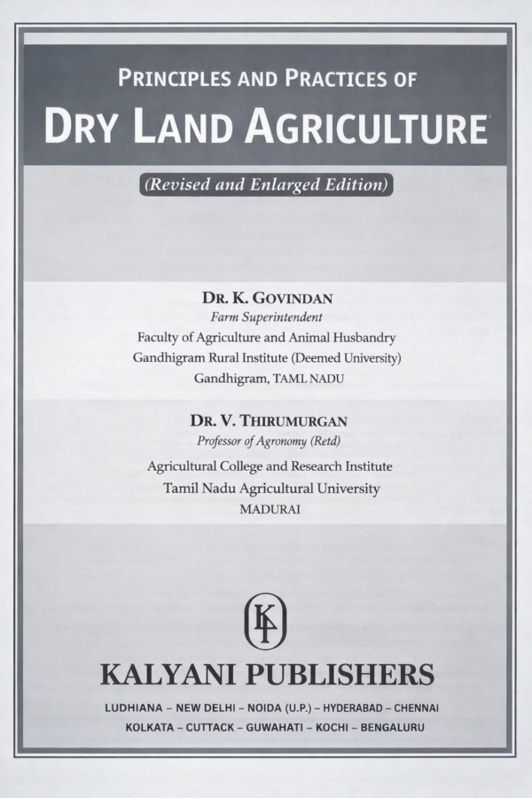 Principles and Practices of Dry Land Agriculture (Revised & Enlarged Edition) | Sustainable Farming Techniques for Arid Regions | By K. Govindan & V. Thirumurugan | Kalyani Publishers