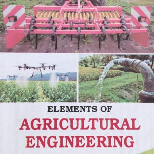 Elements of Agricultural Engineering Textbook for B.Sc Agriculture & Engineering Students by Dr. Jagdishwar Sahay