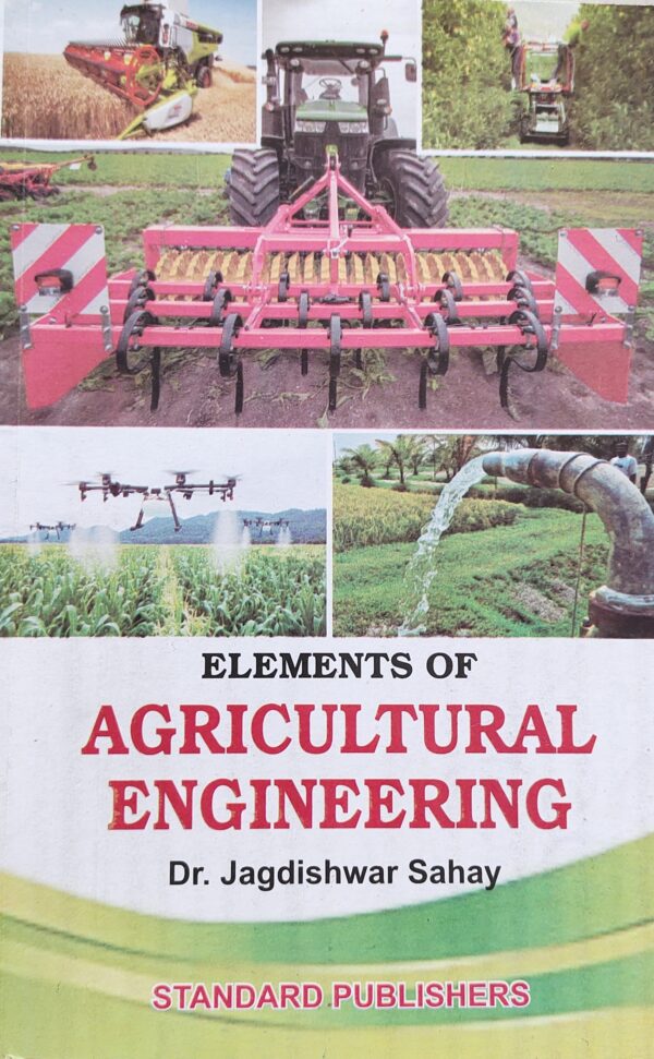 1001008453 Elements of Agricultural Engineering Textbook for B.Sc Agriculture & Engineering Students by Dr. Jagdishwar Sahay